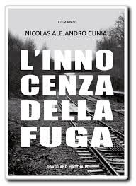 L’innocenza della fuga – di Nicolas Alejandro Cunial
