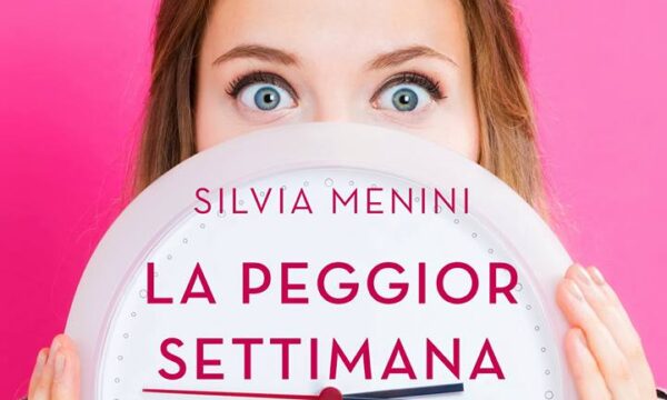 La peggior settimana della mia vita – di Silvia Menini