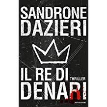 Il re di denari – di Sergione Dazieri (Mondadori)