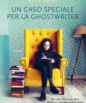 Un caso speciale per la ghostwriter – di Alice Basso (Garzanti)