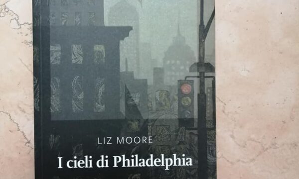 I cieli di Philadelphia – Liz Moore (NNE)