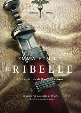 Il ribelle – di Emma Pompilio (Mondadori)