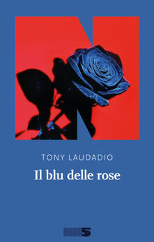 Il Blu delle Rose di Tony Laudadio (NNE)