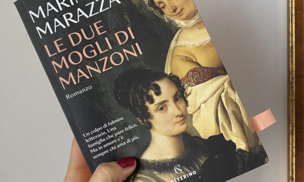 “Le due mogli di Manzoni” di Marina Marazza (Solferino)